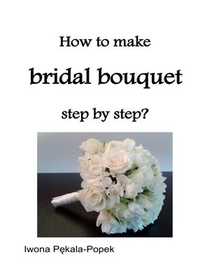 cover image of How to make Bridal Bouquet step by step?